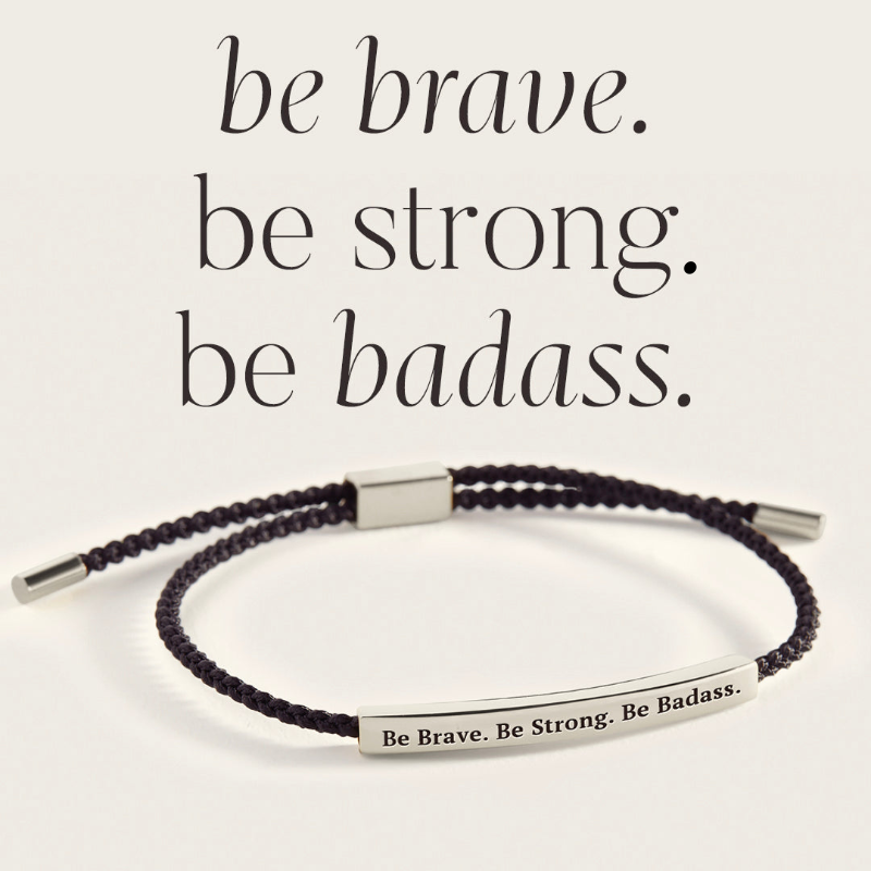 Be Brave. Be Strong. Be Badass. Inspire Bracelet by Seeyoura