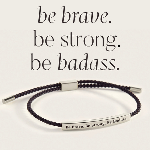 Be Brave. Be Strong. Be Badass. Inspire Bracelet by Seeyoura